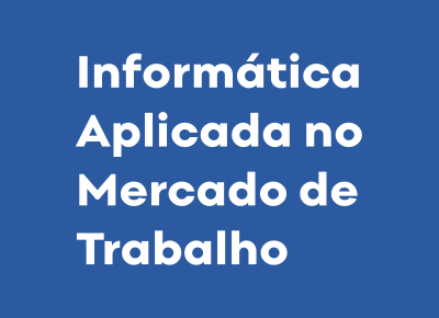 Informática Aplicada no Mercado de Trabalho