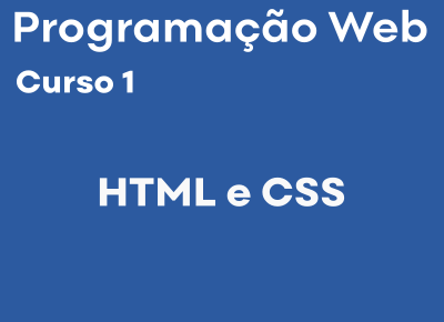 Programação Web - Curso 1 - HTML e CSS